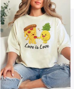 Love Is Love T-Shirt - Pineapple Hawaiian Pizza Lover